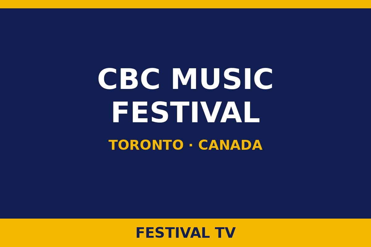 CBC Music Festival — CBC Music Festival · Toronto, Canada