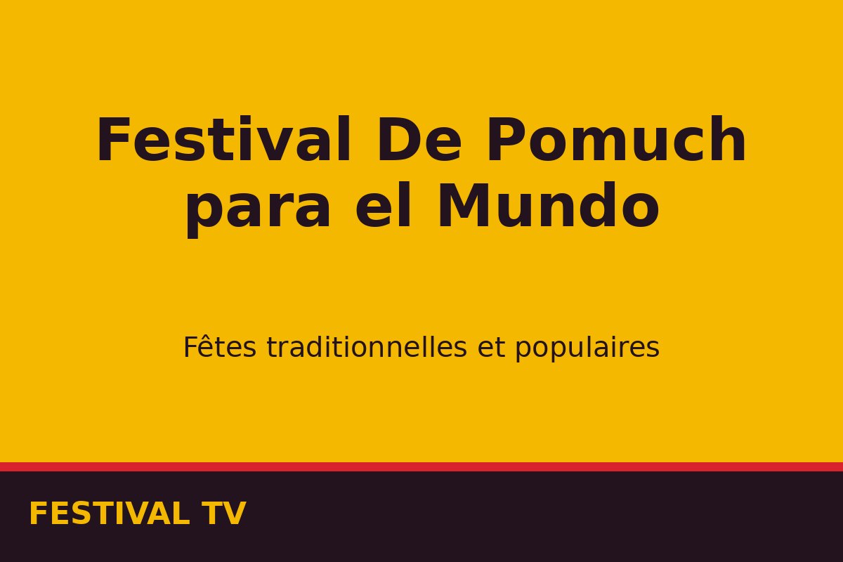Festival De Pomuch para el Mundo — affiche / photo officielle