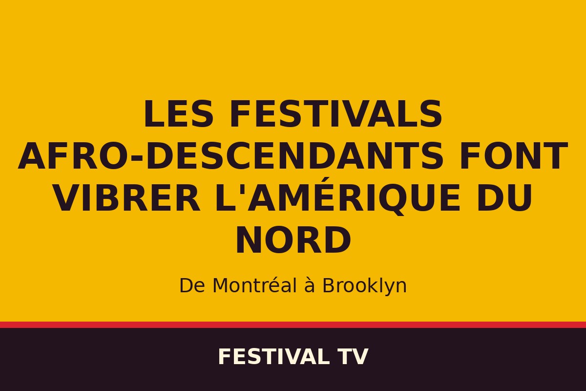 From Montreal to Toronto, from New Orleans to Brooklyn: Afro-descendant festivals make North America vibrate