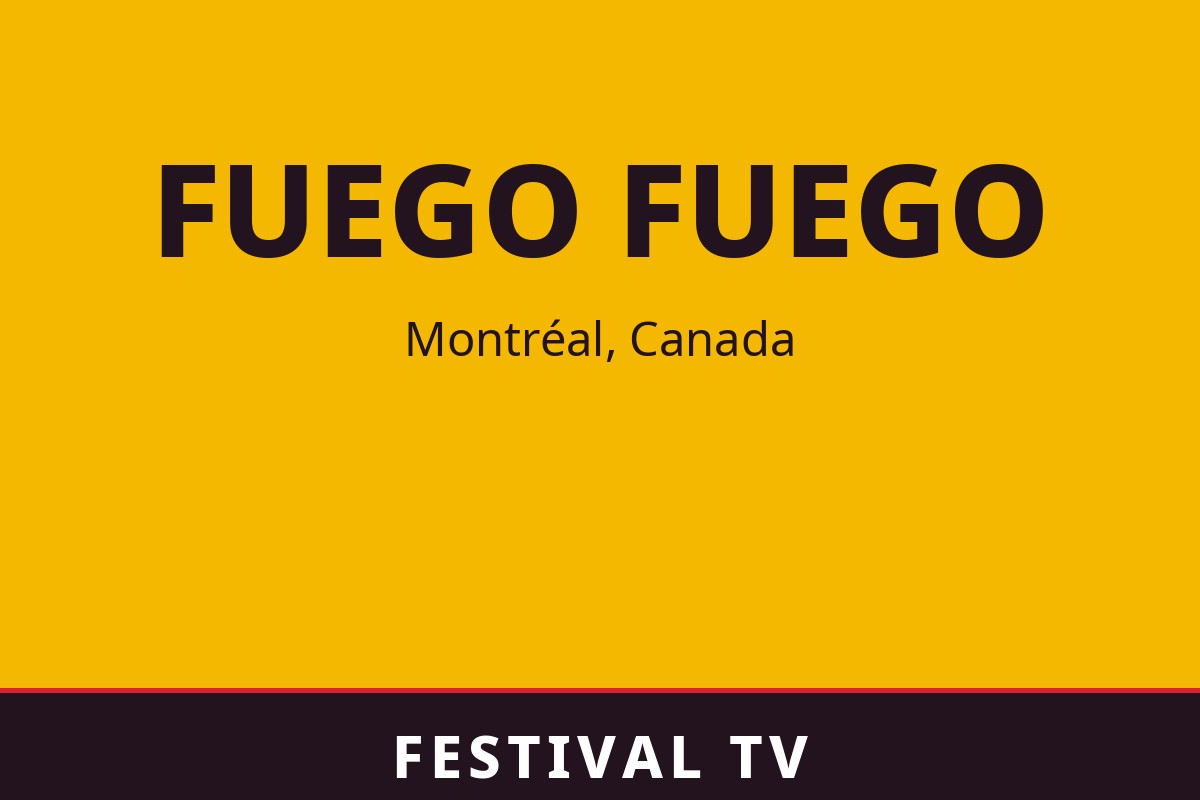 Fuego Fuego — visuel Festival TV