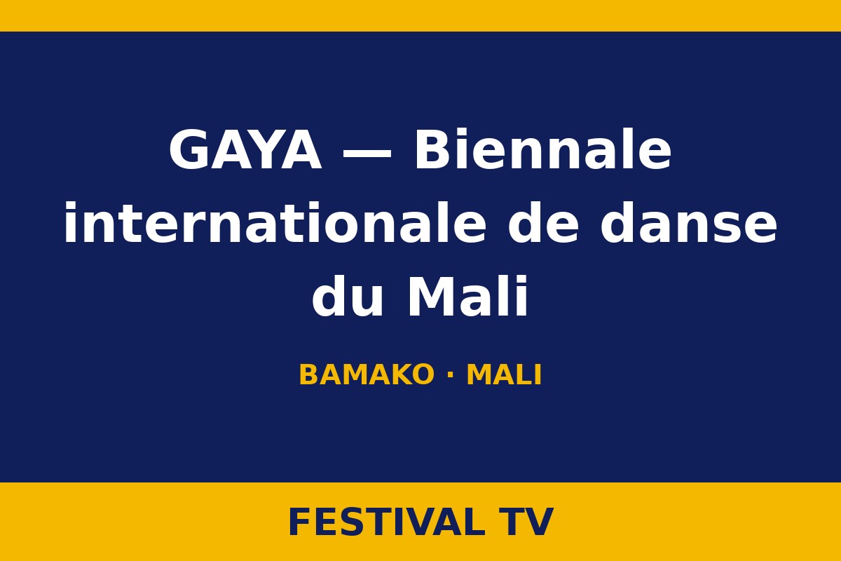 GAYA — Biennale internationale de danse du Mali — visuel Festival TV