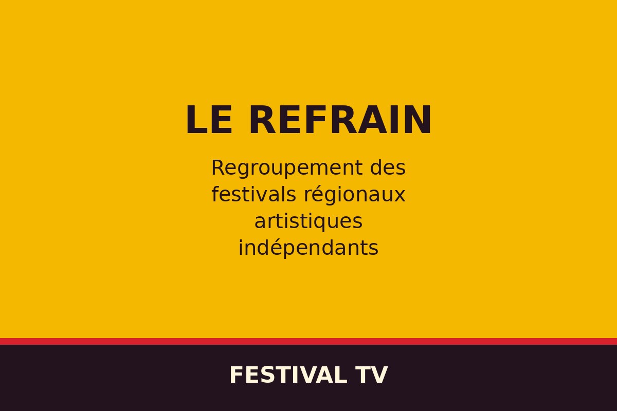 Le REFRAIN — Regroupement des festivals régionaux artistiques indépendants