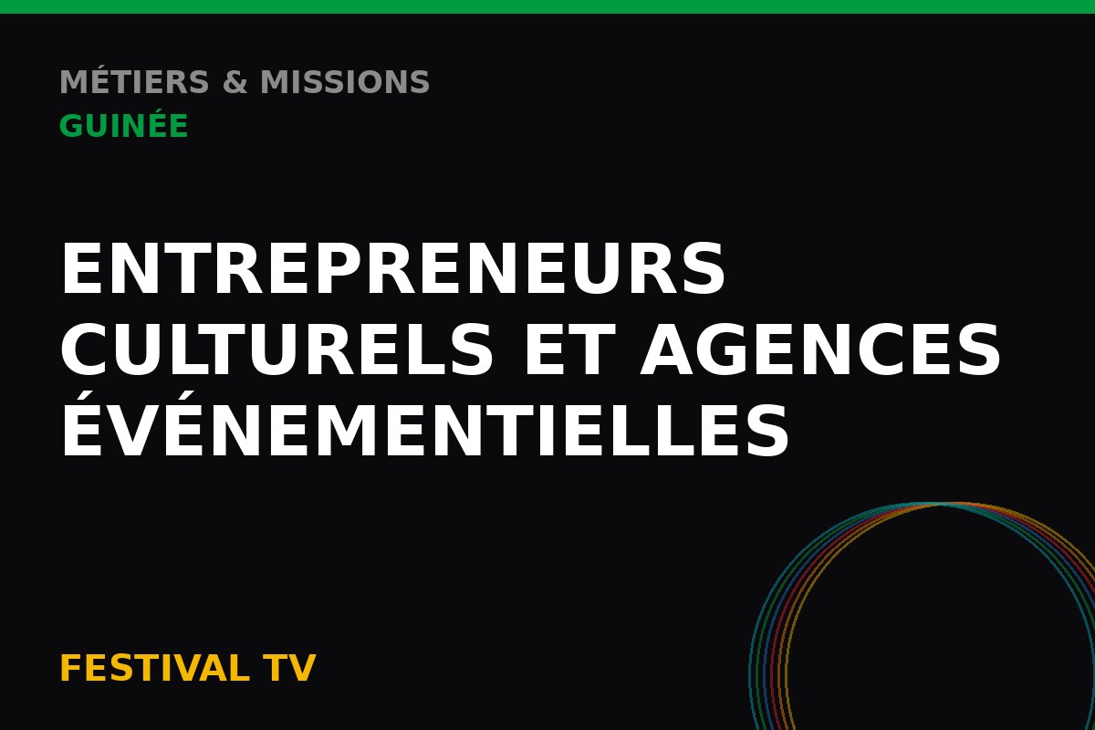Entrepreneurs culturels et agences événementielles — Métiers & Missions Guinée