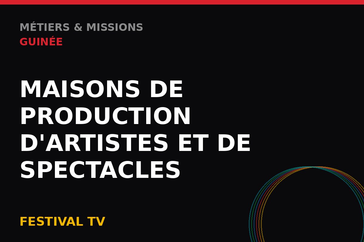 Maisons de production d'artistes et de spectacles — Métiers & Missions Guinée