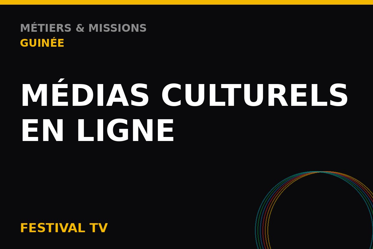 Médias culturels en ligne — Métiers & Missions Guinée