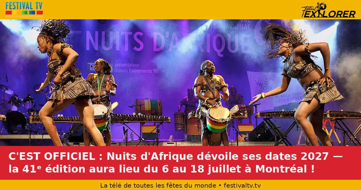 It's OFFICIAL: Nuits d'Afrique unveils its 2027 dates — the 41st edition will take place from July 6 to 18 in Montreal!
