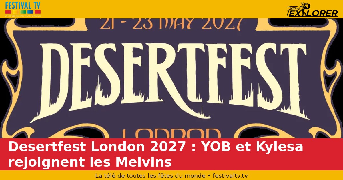 Desertfest London 2027: Yob and Kylesa join the Melvins