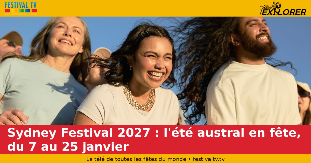 Sydney Festival 2027: Summer in the Southern Feast, January 7-25