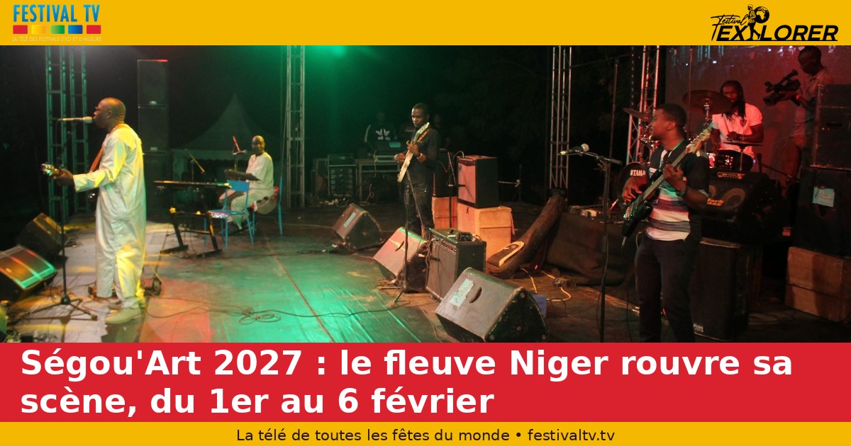 Ségou'Art 2027: Niger River opens its scene from February 1 to 6