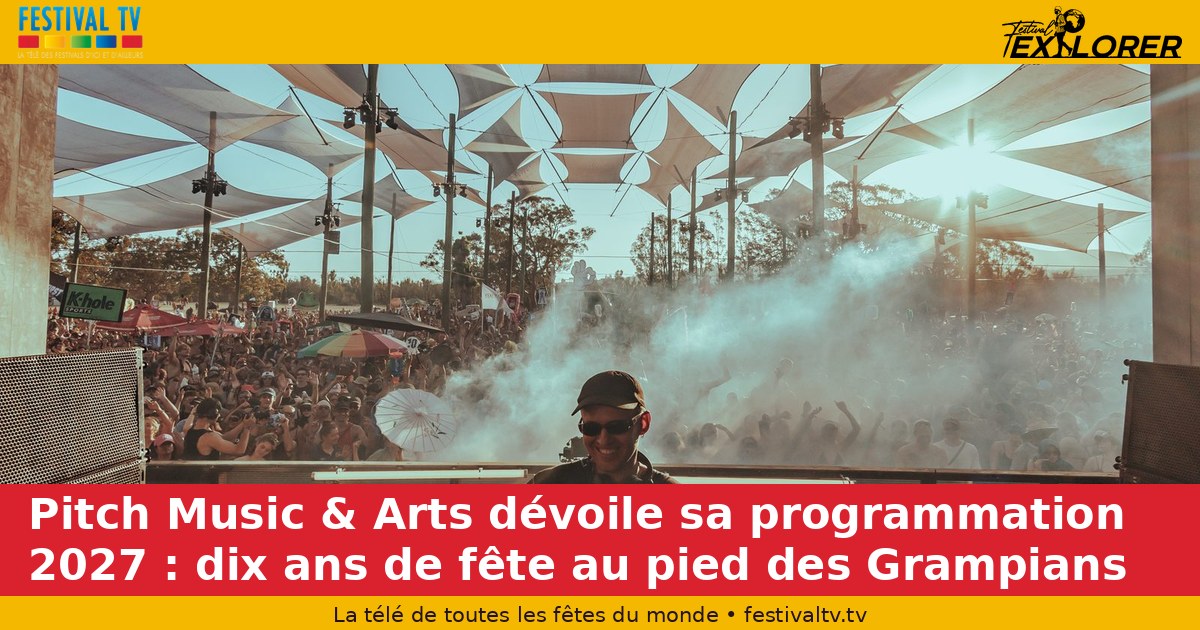 Pitch Music & Arts unveils its 2027 program: 10 years of celebration at the foot of Grampians
