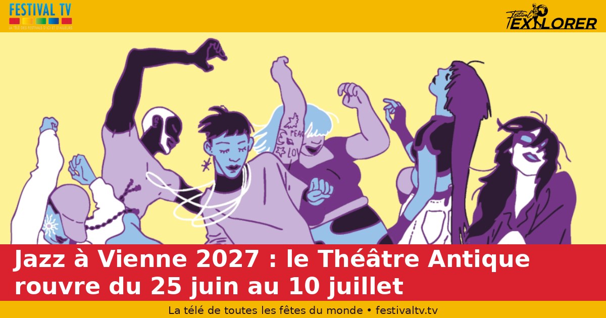 Jazz à Vienne 2027: the Théâtre Antique reopens from June 25 to July 10