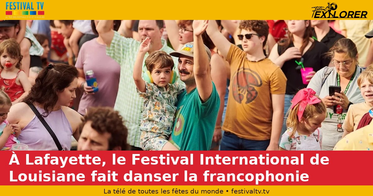In Lafayette, the Festival International de Louisiane makes the Francophonie dance