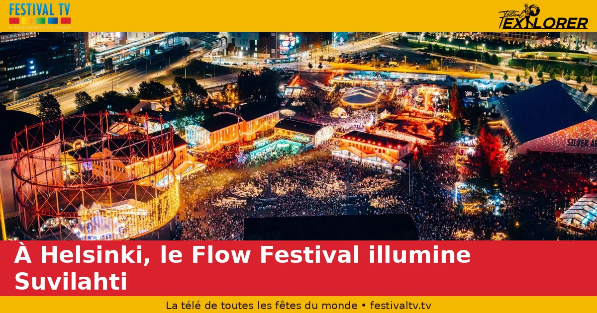 In Helsinki, the Flow Festival lights up Suvilahti