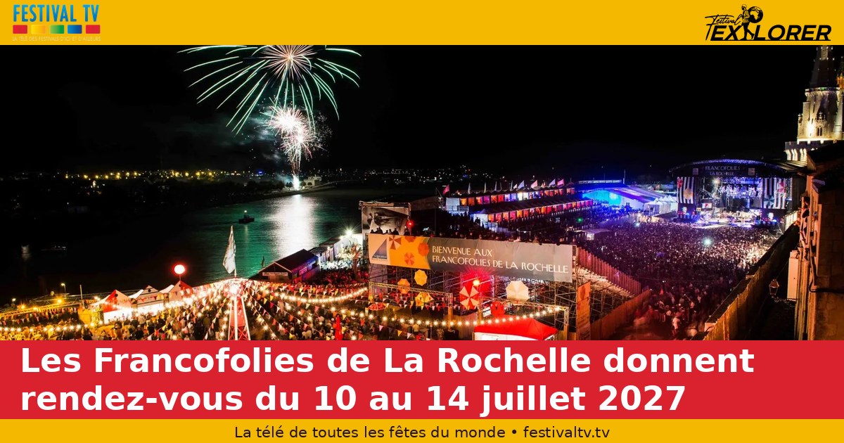 The Francofolies de La Rochelle set their dates for July 10–14, 2027