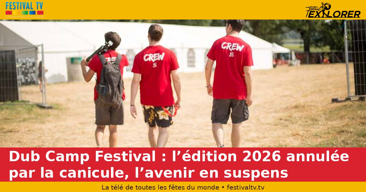 Dub Camp Festival: the 2026 edition cancelled by the heatwave, the future uncertain