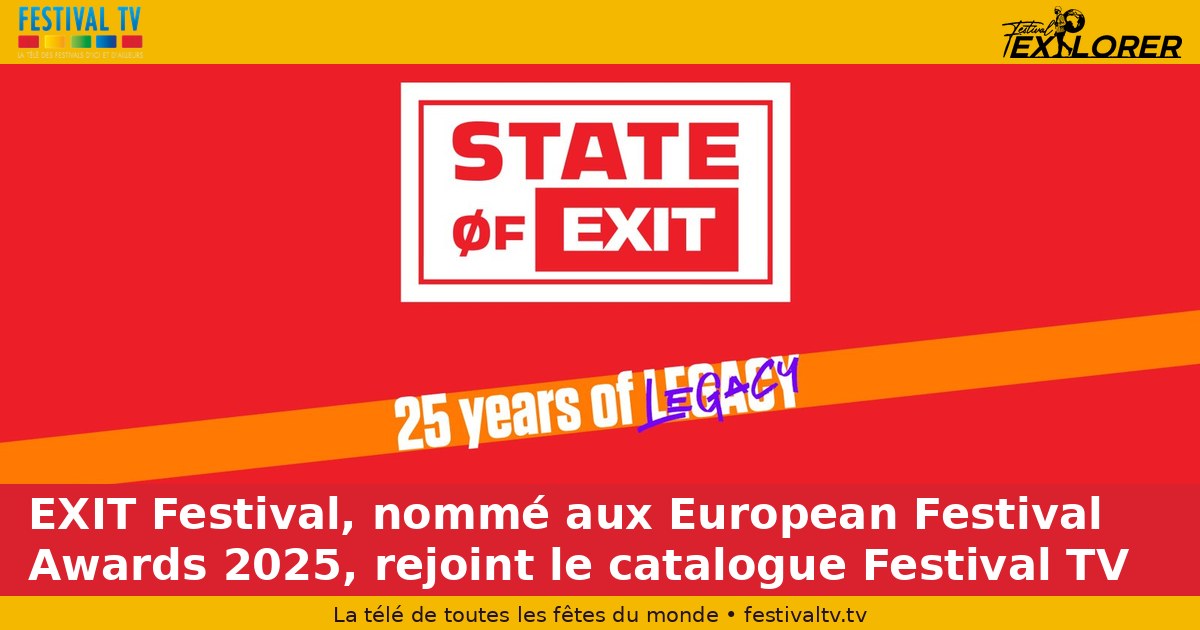 EXIT Festival, nominated at the 2025 European Festival Awards, joins the Festival TV catalogue
