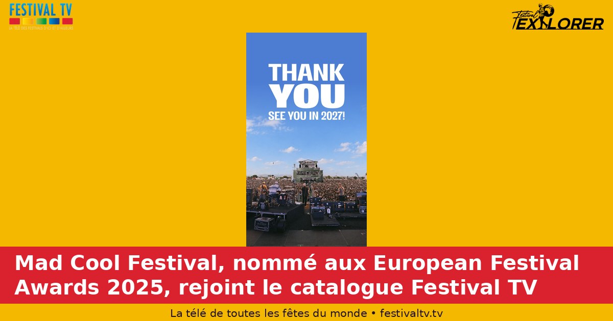 Mad Cool Festival, nominated at the 2025 European Festival Awards, joins the Festival TV catalogue