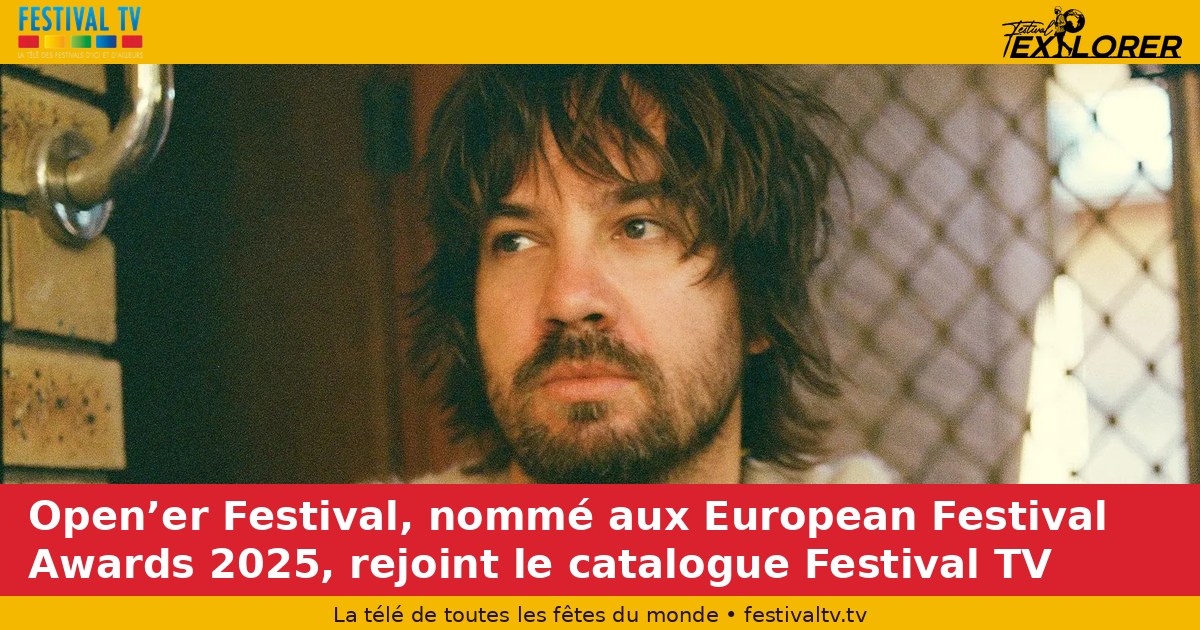 Opens Festival, named at the European Festival Awards 2025, joins the catalogue Festival TV