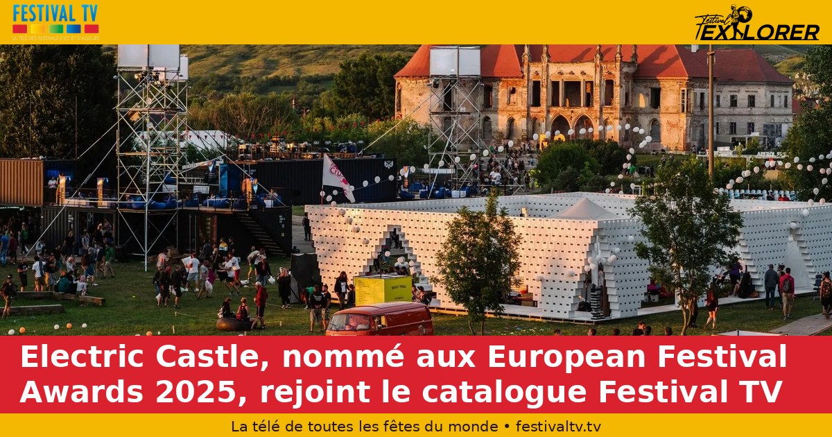 Electric Castle, nominated at the 2025 European Festival Awards, joins the Festival TV catalogue