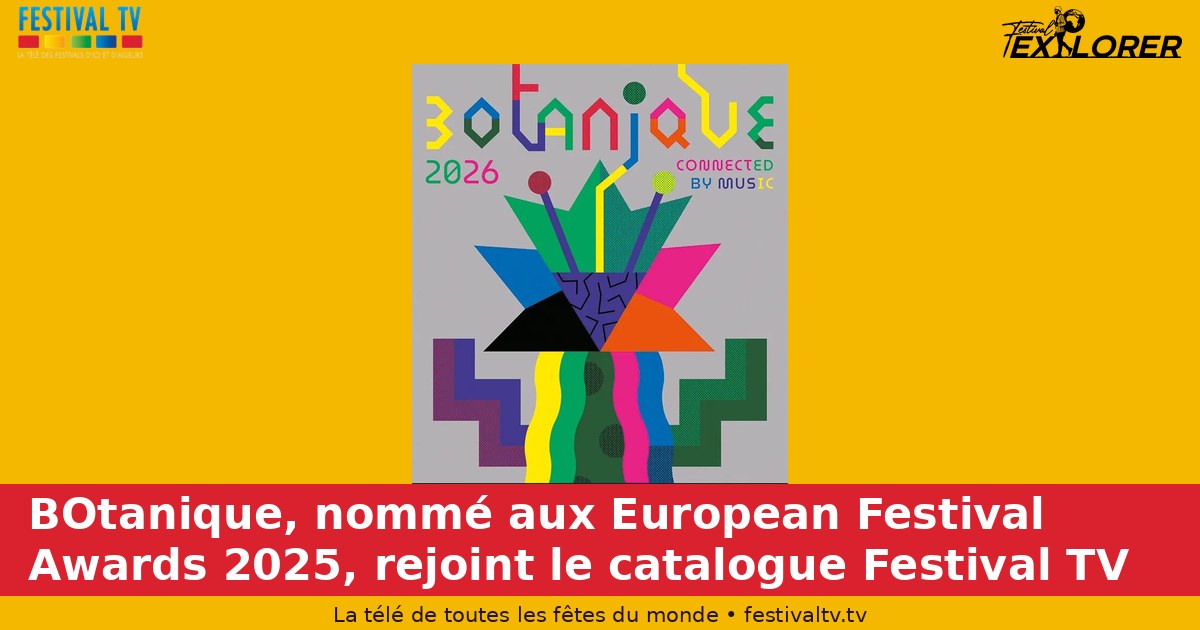 BOtanique, nominated at the 2025 European Festival Awards, joins the Festival TV catalogue