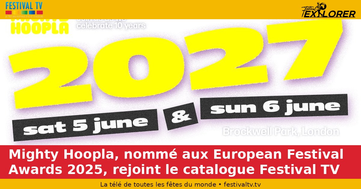 Mighty Hoopla, nominated at the 2025 European Festival Awards, joins the Festival TV catalogue