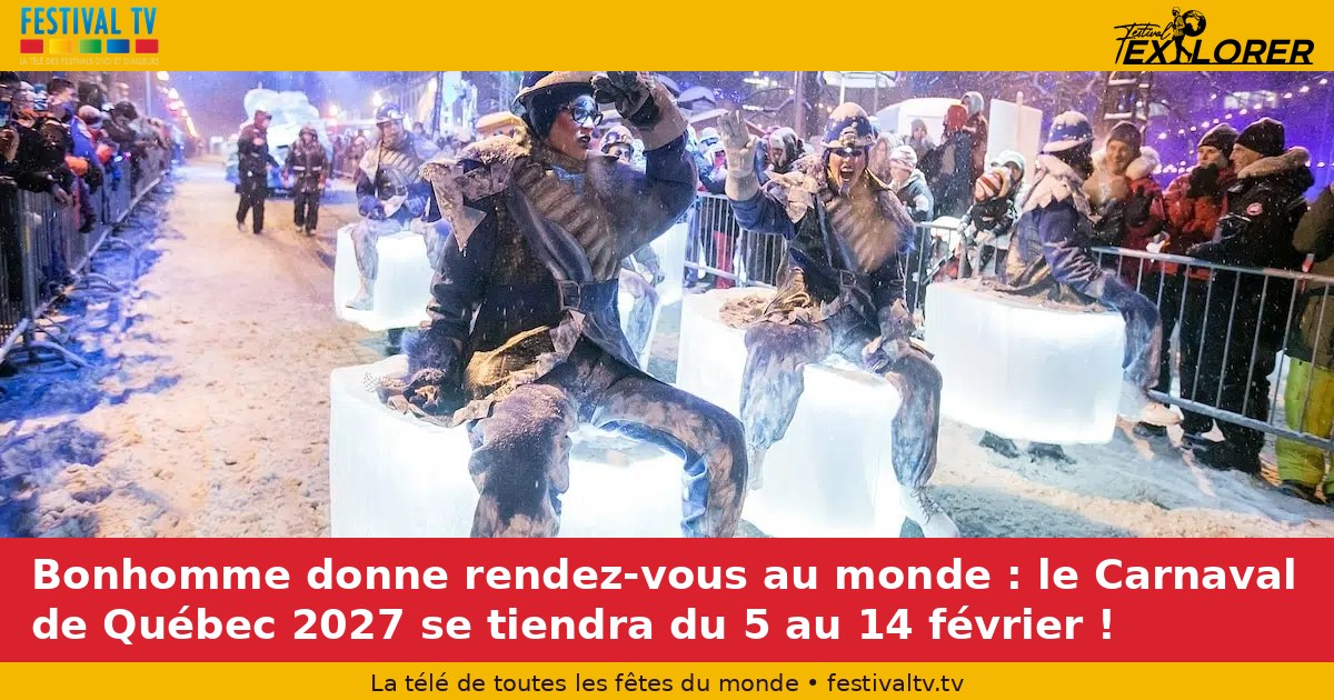 Bonhomme is making an appointment to the world: the Quebec Carnival 2027 will take place from February 5 to 14!