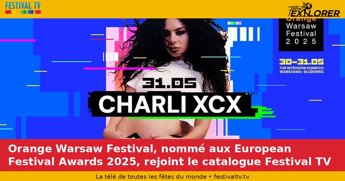 Orange Warsaw Festival, nominated at the 2025 European Festival Awards, joins the Festival TV catalogue