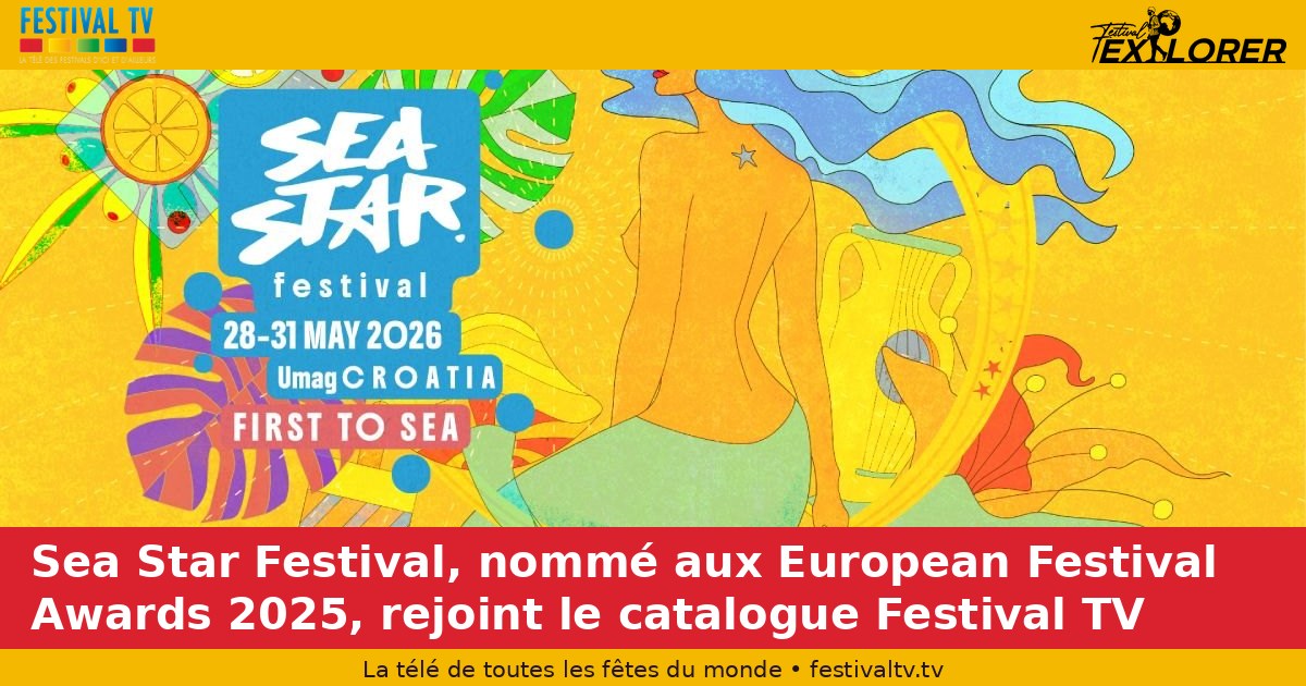 Sea Star Festival, nominated at the 2025 European Festival Awards, joins the Festival TV catalogue