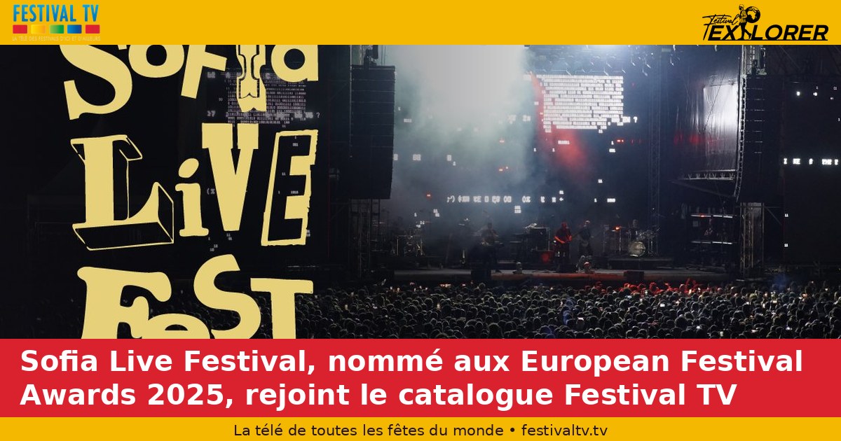 Sofia Live Festival, nominated at the 2025 European Festival Awards, joins the Festival TV catalogue