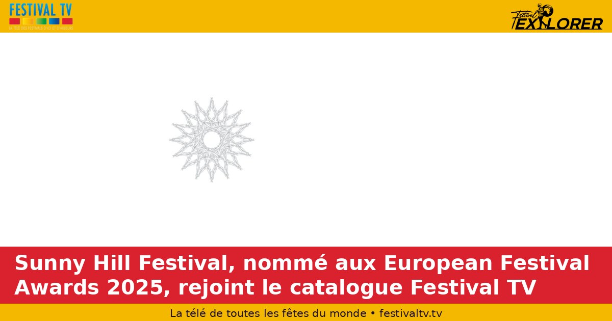 Sunny Hill Festival, nominated at the 2025 European Festival Awards, joins the Festival TV catalogue
