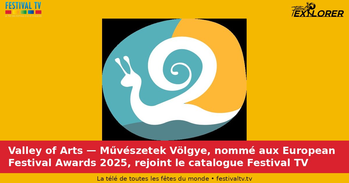 Valley of Arts — Művészetek Völgye, nominated at the 2025 European Festival Awards, joins the Festival TV catalogue