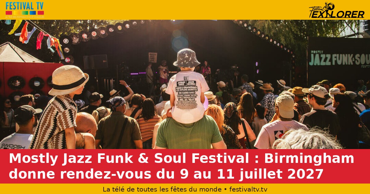Mostly Jazz Funk & Soul Festival: Birmingham sets the date, July 9-11, 2027