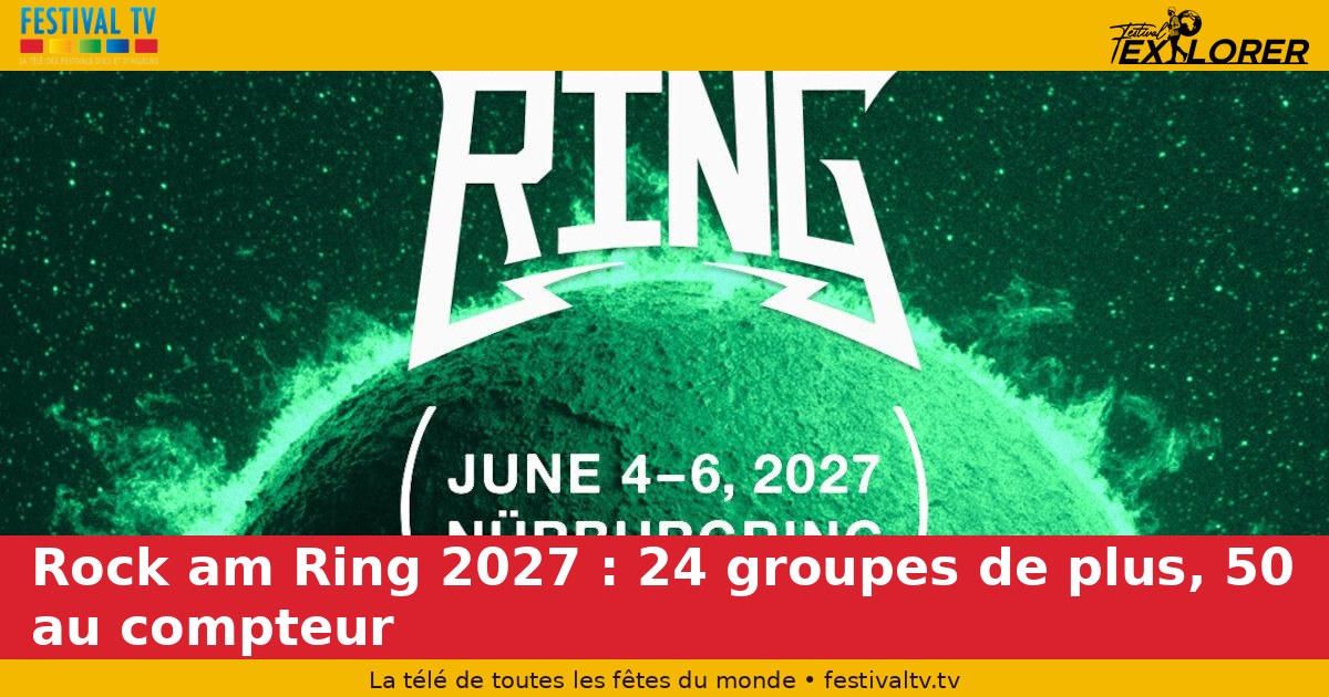 Rock am Ring 2027 : 24 groupes de plus, 50 au compteur