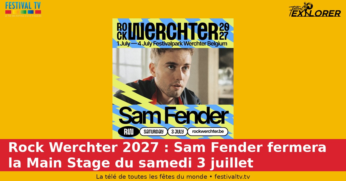 Rock Werchter 2027 : Sam Fender fermera la Main Stage du samedi 3 juillet