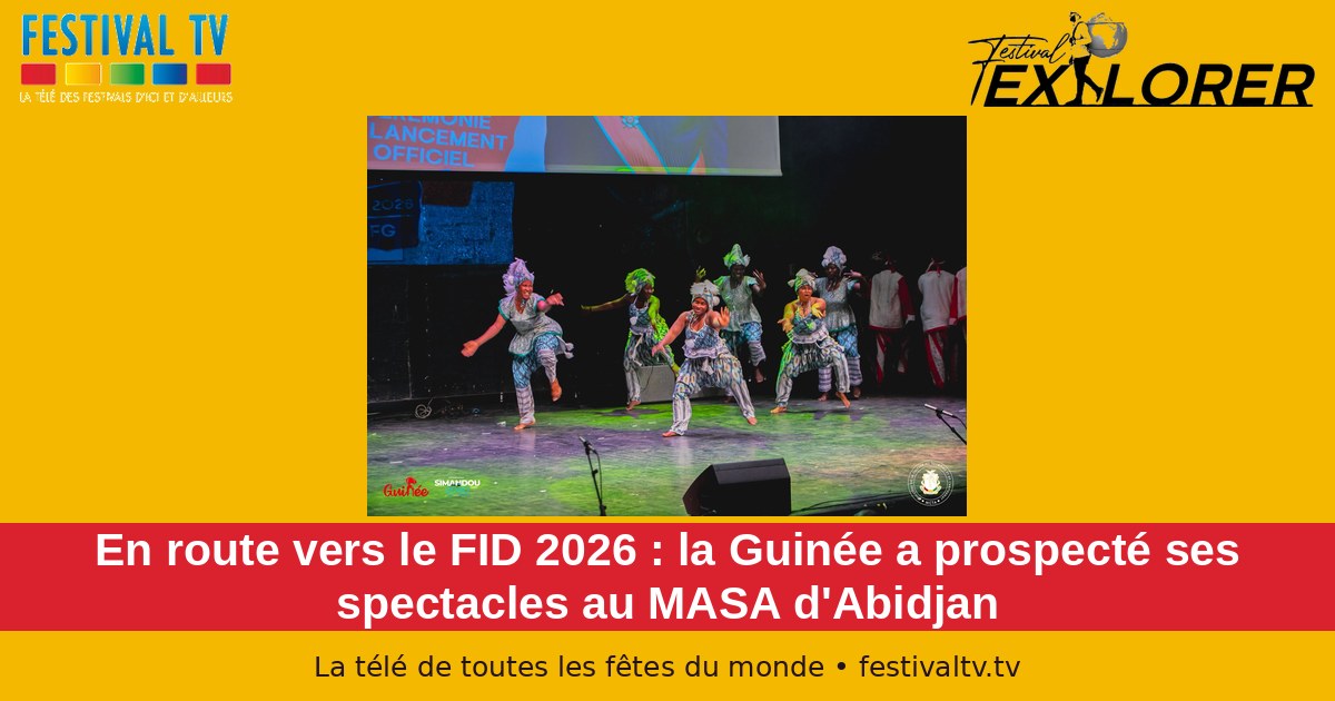 En route vers le FID 2026 : la Guinée a prospecté ses spectacles au MASA d'Abidjan