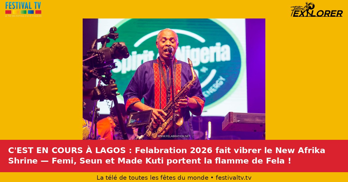 It's LAGOS: Felabration 2026 makes the New Afrika Shrine vibrate — Femi, Sun and Made Kuti carry Fela's flame!