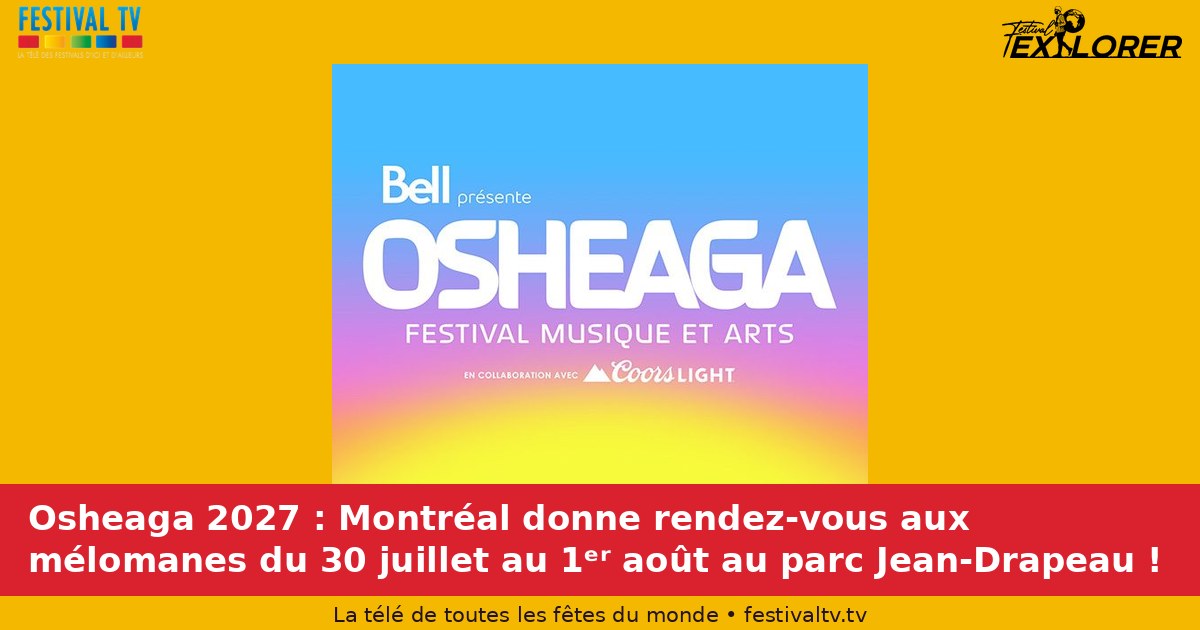 Osheaga 2027: Montreal is meeting the music lovers from July 30 to August 1 at Jean-Drapeau Park!