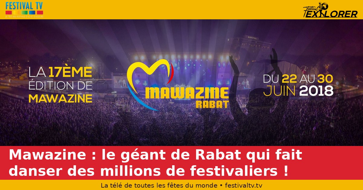 Mawazine: the giant of Rabat that makes millions of festivalgoers dance!