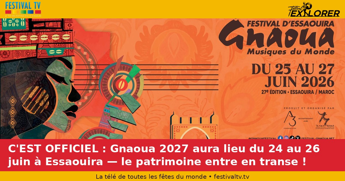 It's an official event: Gnaoua 2027 will take place from June 24 to 26 in Essaouira — the heritage enters into trance!