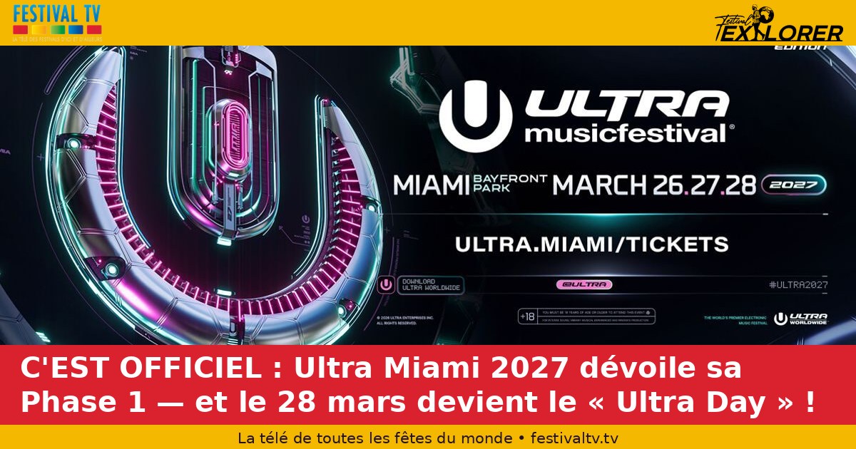 It's an official: Ultra Miami 2027 unveils its Phase 1 — and on March 28 becomes the "Ultra Day"!
