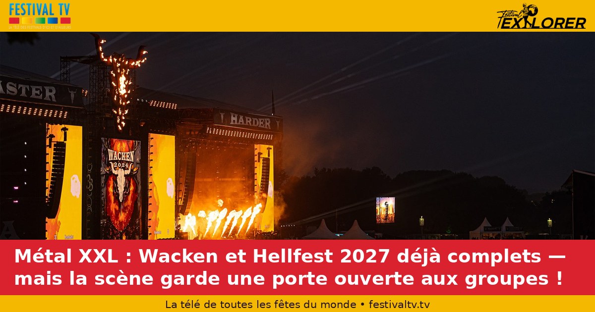 Metal XXL: Wacken and Hellfest 2027 already complete — but the scene keeps a door open to bands!
