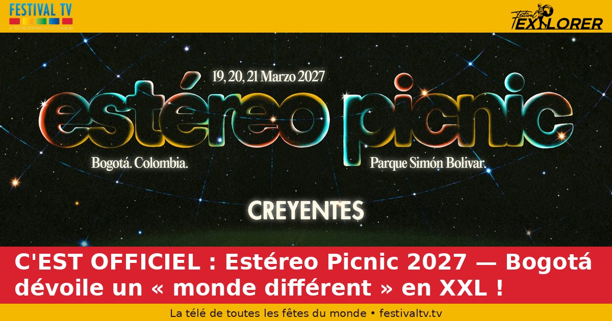 It's an official: Estereo Picnic 2027 — Bogotá unveils a "different world" in XXL!