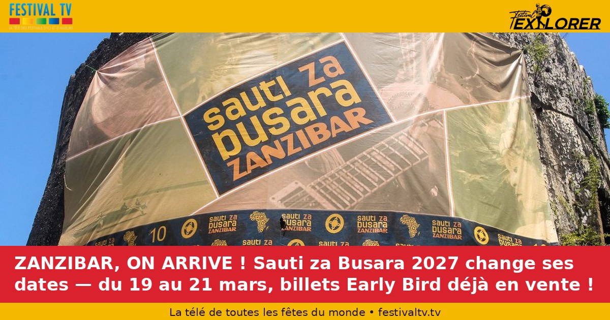 ZANZIBAR, ON ARRIVE ! Sauti za Busara 2027 changes dates — from March 19 to 21, Early Bird tickets already on sale!
