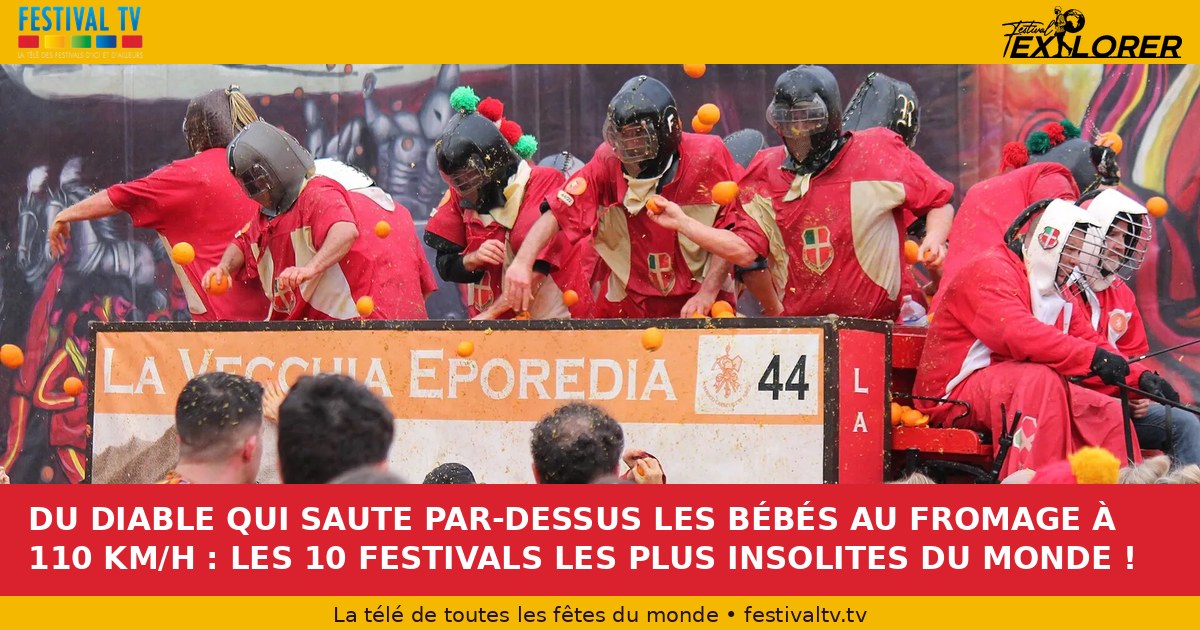 FROM THE DEVIL WHO JUMPS OVER BABIES TO THE CHEESE AT 110 KM/H: THE 10 MOST UNUSUAL FESTIVALS IN THE WORLD!