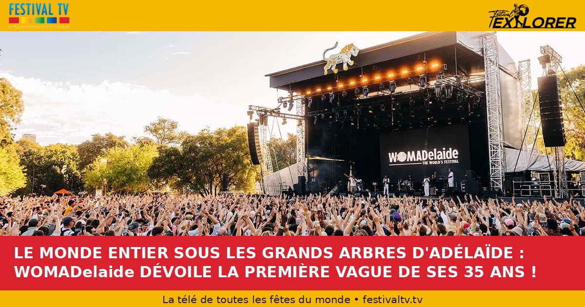 THE WHOLE WORLD UNDER ADELAIDE'S GREAT TREES: WOMADelaide UNVEILS THE FIRST WAVE OF ITS 35TH YEAR!