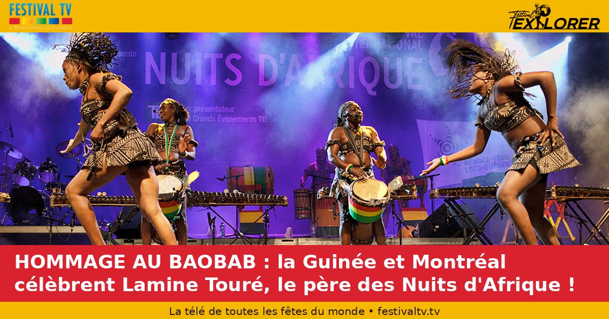 HOMMAGE IN BAOBAB: Guinea and Montreal celebrate Lamine Touré, the father of the Nuits d'Afrique!