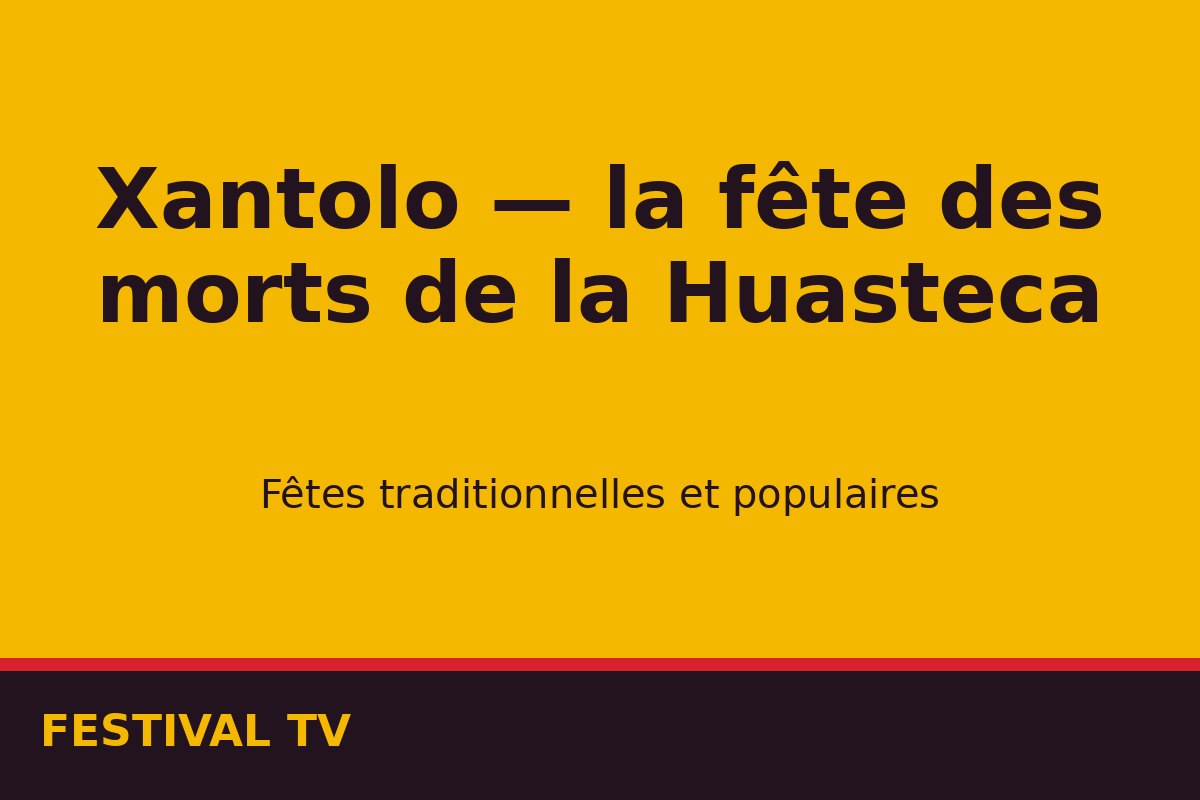 Xantolo — la fête des morts de la Huasteca — affiche / photo officielle